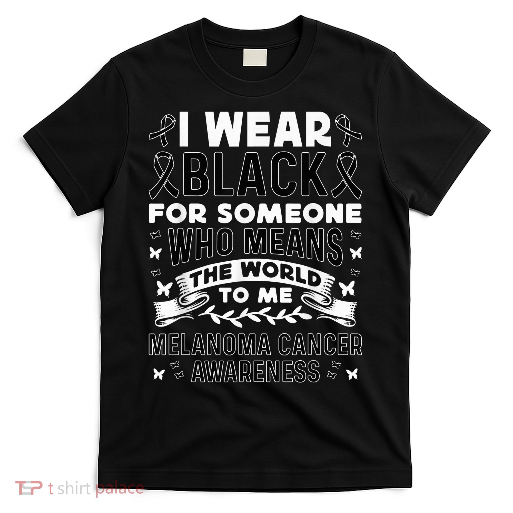 Melanoma Awareness I wear black Melanoma Cancer Awareness T-Shirt