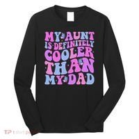 My Aunt Is Definitely Cooler Than My Dad Auntie Niece Nephew Long Sleeve Shirt thumb 0