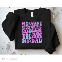 My Aunt Is Definitely Cooler Than My Dad Auntie Niece Nephew Sweatshirt thumb 2
