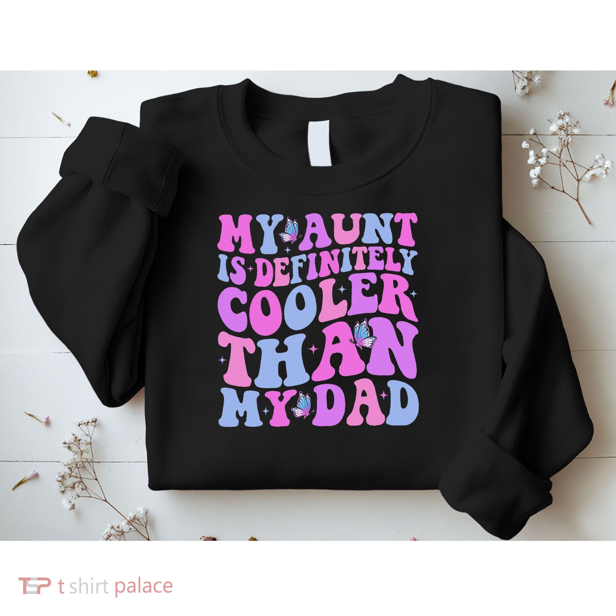 My Aunt Is Definitely Cooler Than My Dad Auntie Niece Nephew Sweatshirt
