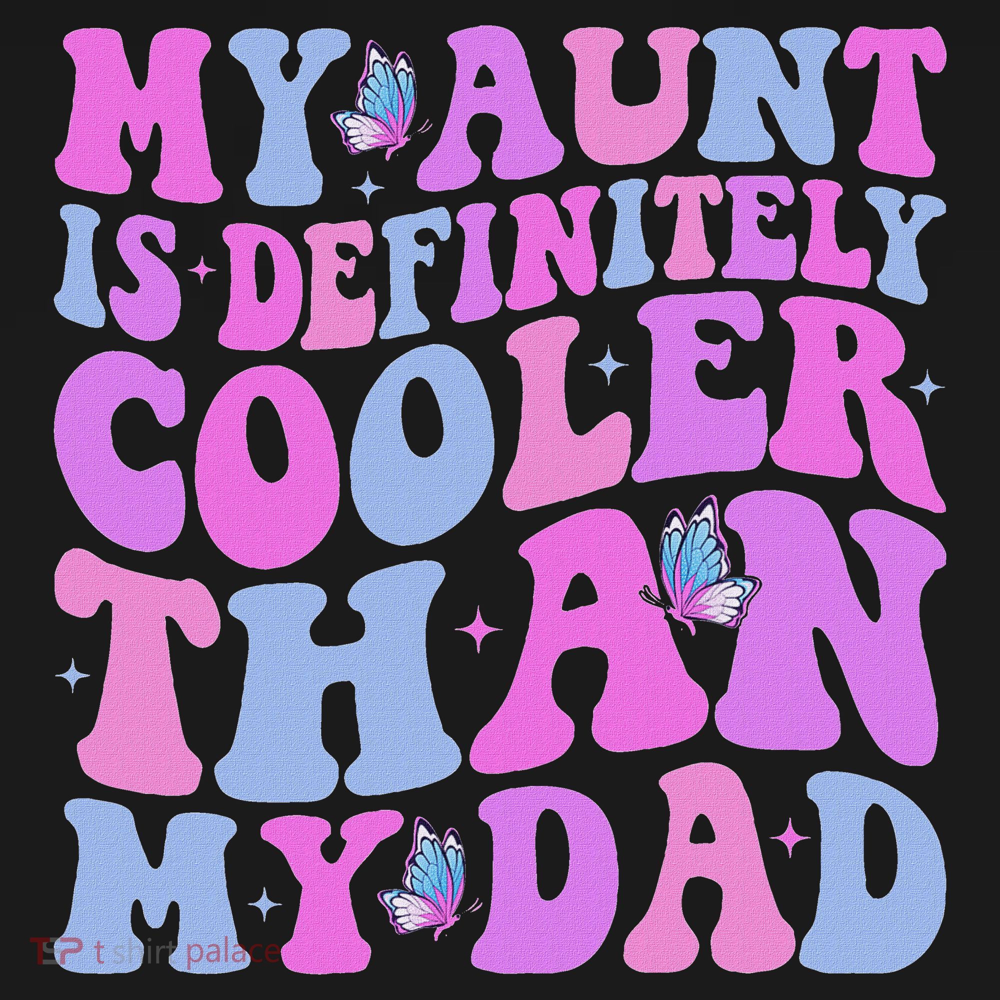 My Aunt Is Definitely Cooler Than My Dad Auntie Niece Nephew Sweatshirt