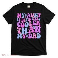 My Aunt Is Definitely Cooler Than My Dad Auntie Niece Nephew T-Shirt thumb 0