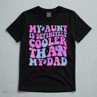 My Aunt Is Definitely Cooler Than My Dad Auntie Niece Nephew T-Shirt thumb 5