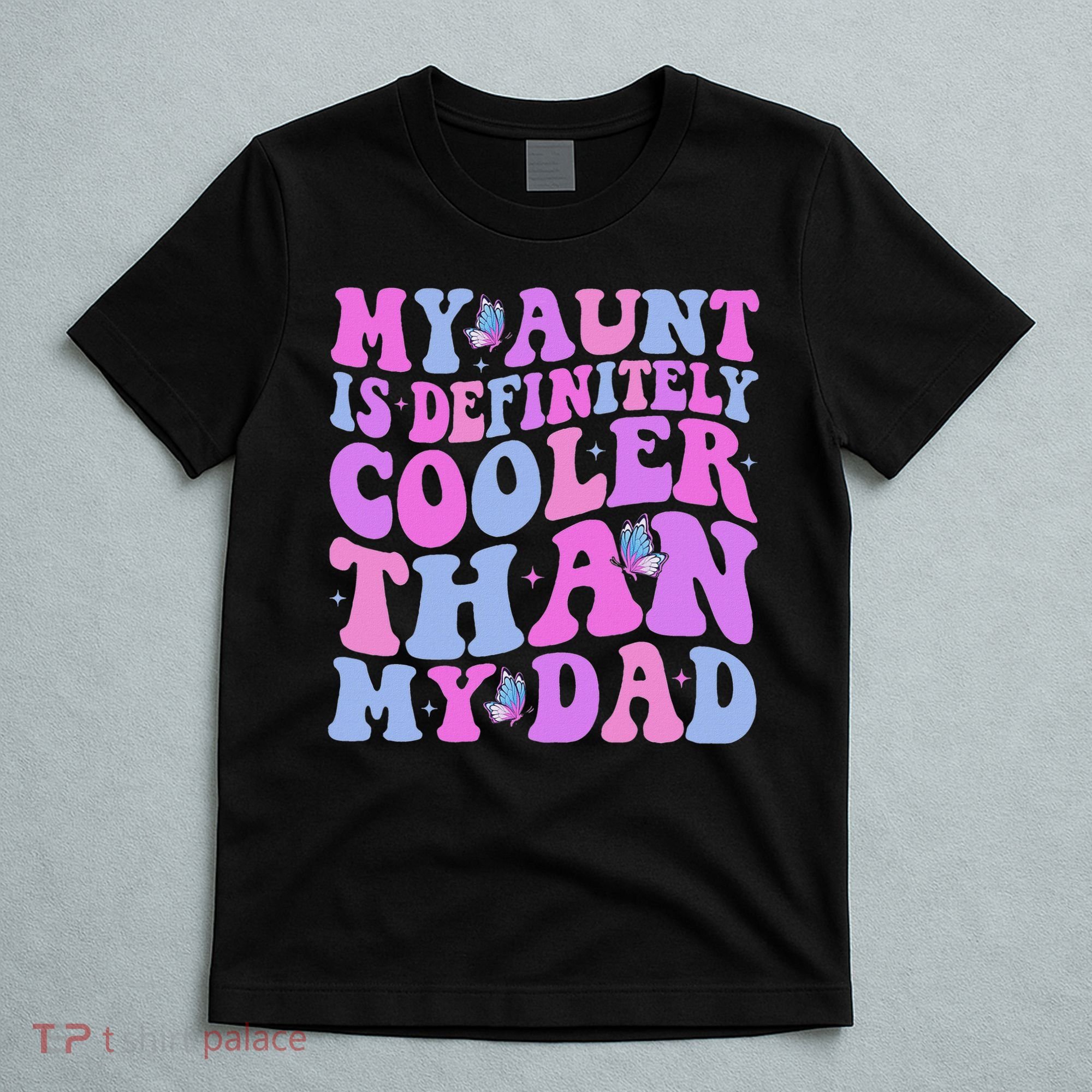 My Aunt Is Definitely Cooler Than My Dad Auntie Niece Nephew T-Shirt
