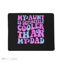 My Aunt Is Definitely Cooler Than My Dad Auntie Niece Nephew Mousepad thumb 0