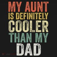My Aunt Is Definitely Cooler Than My Dad Auntie Niece Nephew Sweatshirt thumb 3