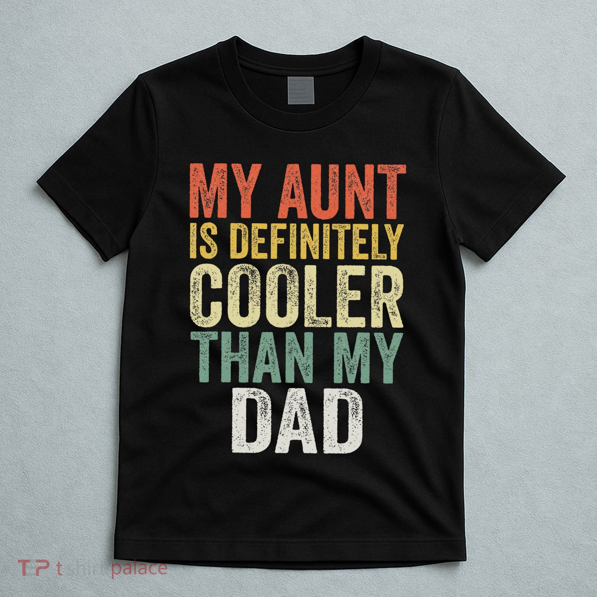 My Aunt Is Definitely Cooler Than My Dad Auntie Niece Nephew T-Shirt
