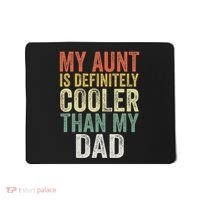 My Aunt Is Definitely Cooler Than My Dad Auntie Niece Nephew Mousepad thumb 0