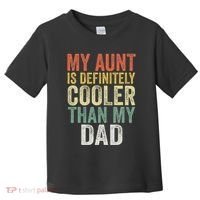 My Aunt Is Definitely Cooler Than My Dad Auntie Niece Nephew Toddler T-Shirt thumb 0