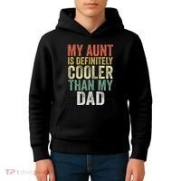 My Aunt Is Definitely Cooler Than My Dad Auntie Niece Nephew Kids Hoodie thumb 4