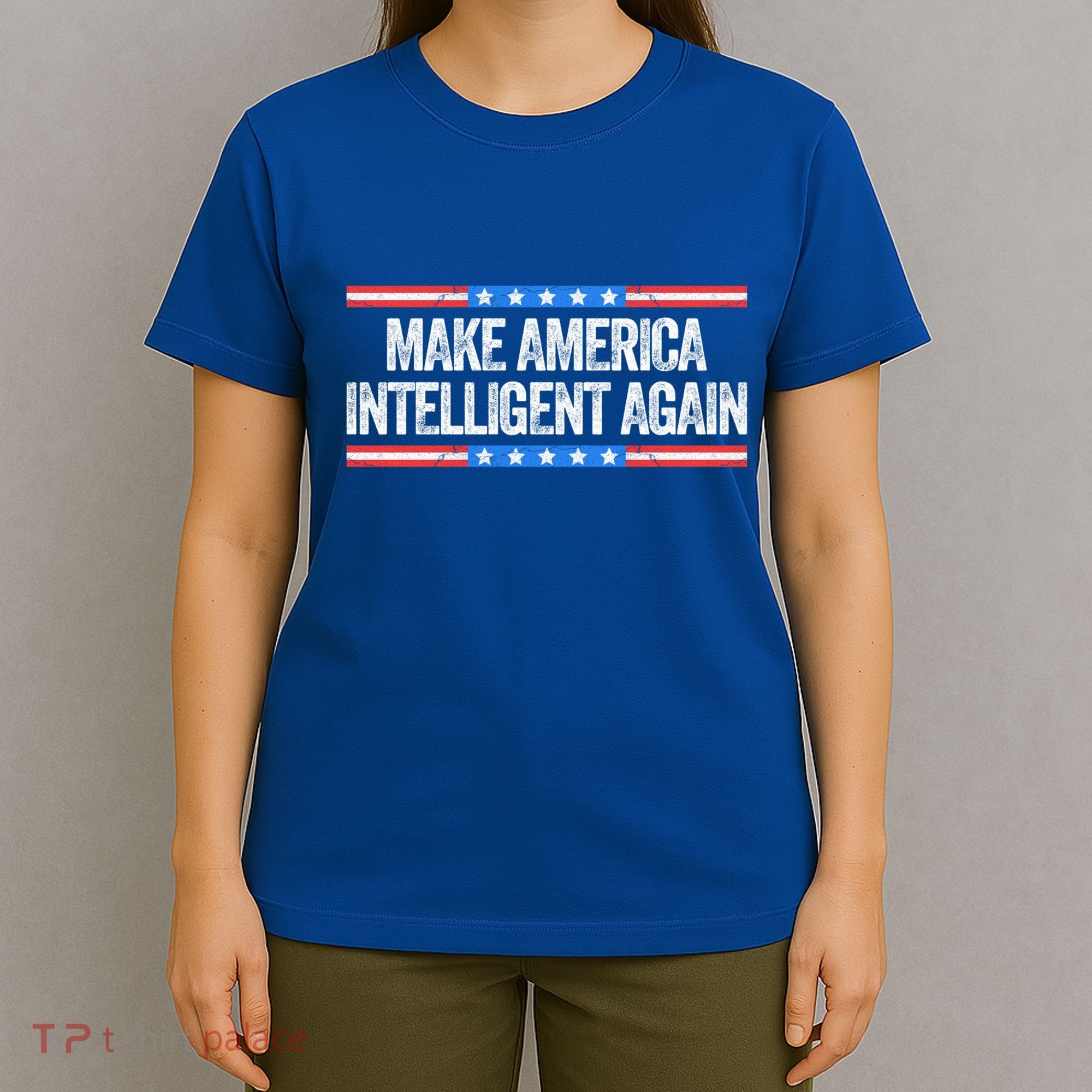 Make America Intelligent Again Funny Us Patriotic July 4th Gift T-Shirt