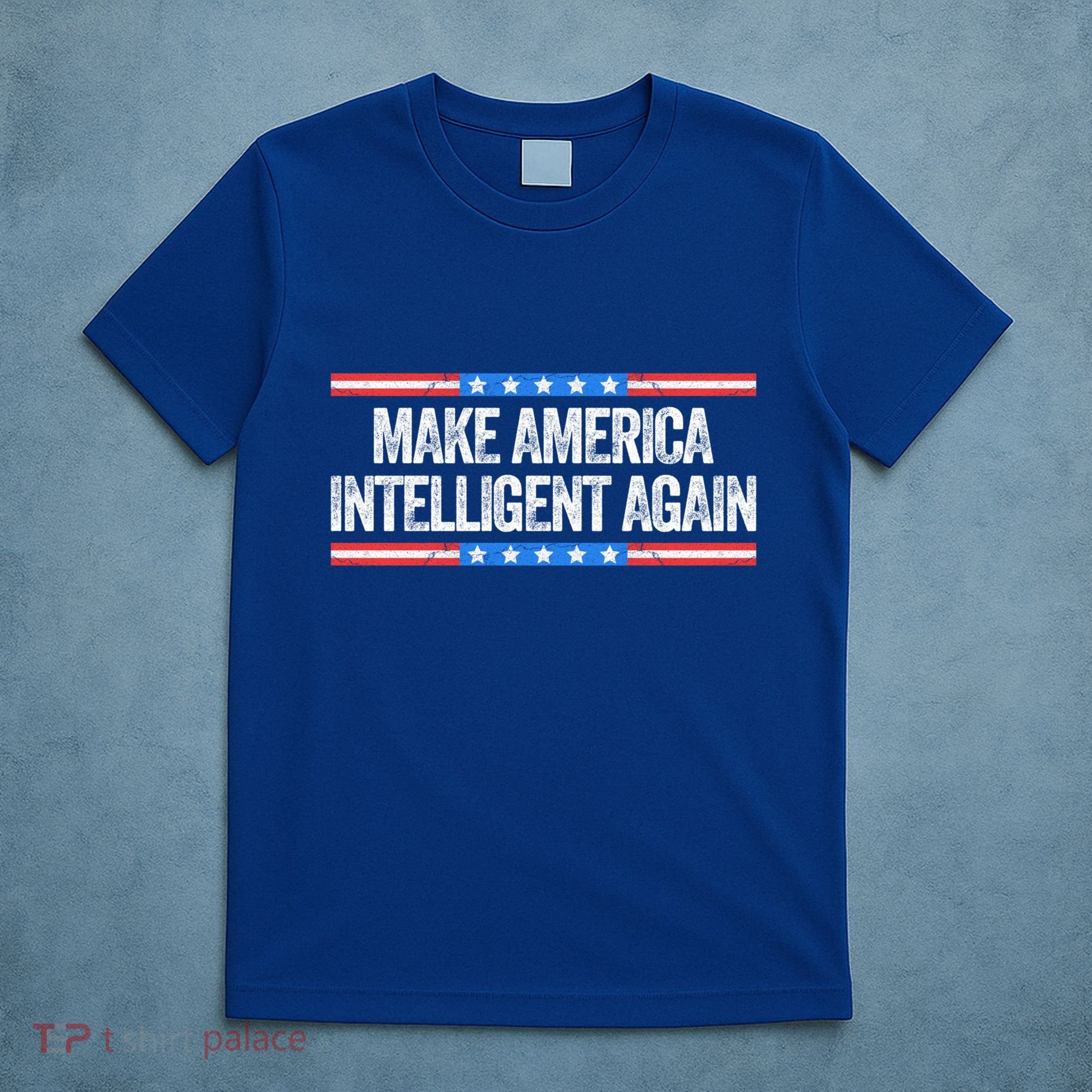 Make America Intelligent Again Funny Us Patriotic July 4th Gift T-Shirt