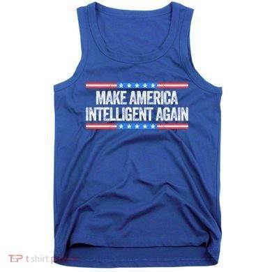 Make America Intelligent Again Funny Us Patriotic July 4th Gift Tank Top