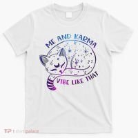 Me And Karma Vibe Like That Karma Is A Cat Purring In My Lap  T-Shirt thumb 0