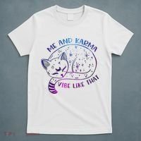 Me And Karma Vibe Like That Karma Is A Cat Purring In My Lap  T-Shirt thumb 5