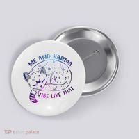 Me And Karma Vibe Like That Karma Is A Cat Purring In My Lap  Button thumb 0