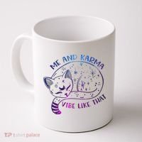 Me And Karma Vibe Like That Karma Is A Cat Purring In My Lap  Coffee Mug thumb 0