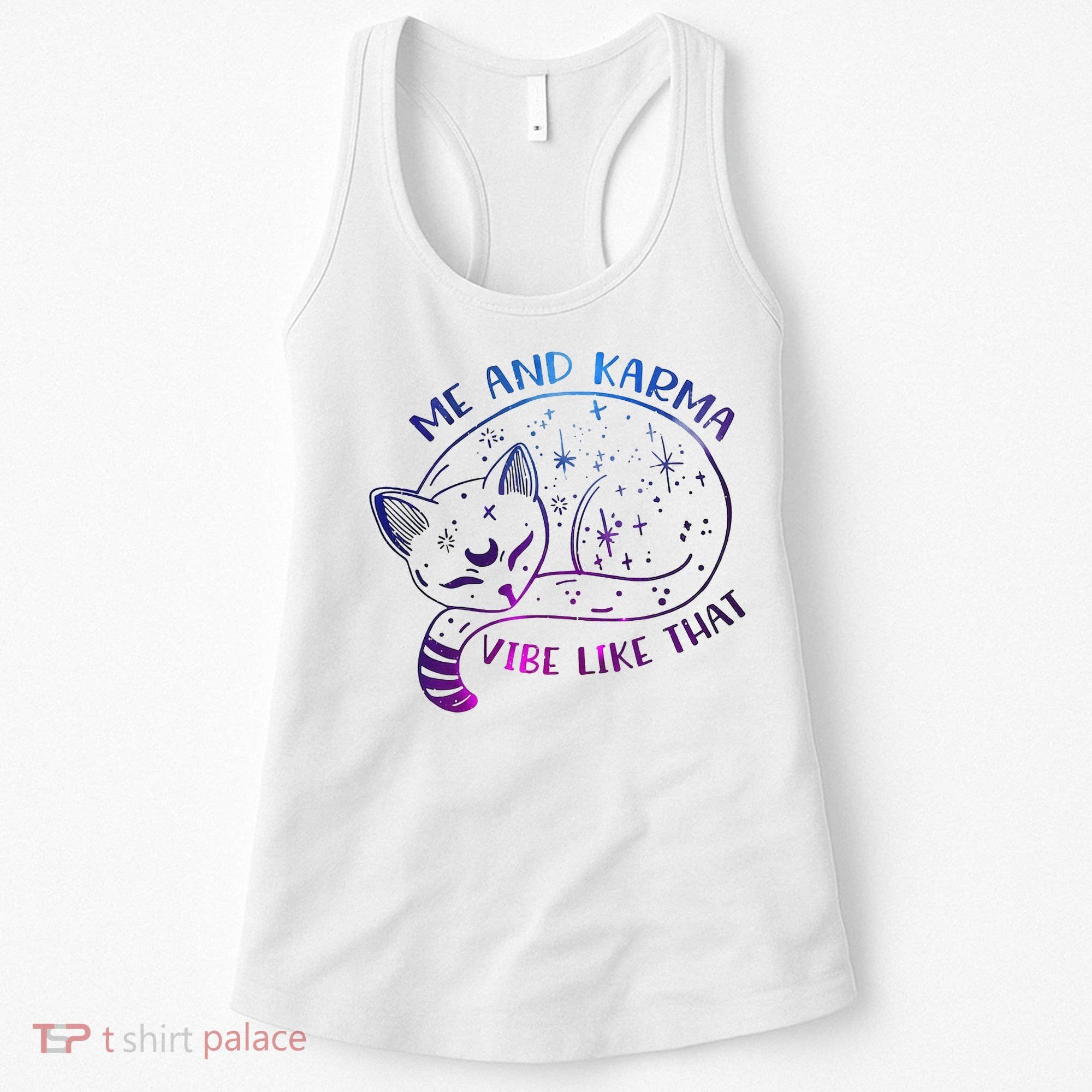 Me And Karma Vibe Like That Karma Is A Cat Purring In My Lap  Women's Tank Top