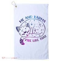 Me And Karma Vibe Like That Karma Is A Cat Purring In My Lap  Golf Towel thumb 0