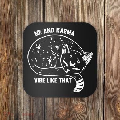 Me and Karma vibe like that Coaster
