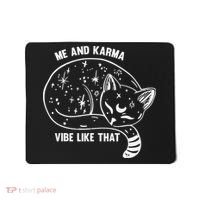Me and Karma vibe like that Mousepad thumb 0