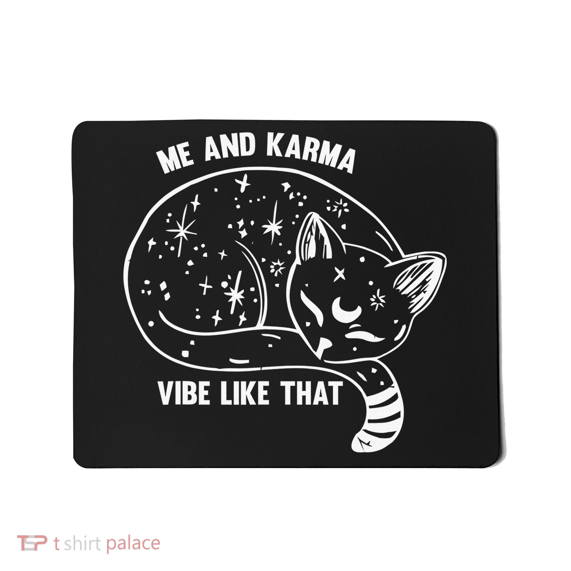 Me and Karma vibe like that Mousepad