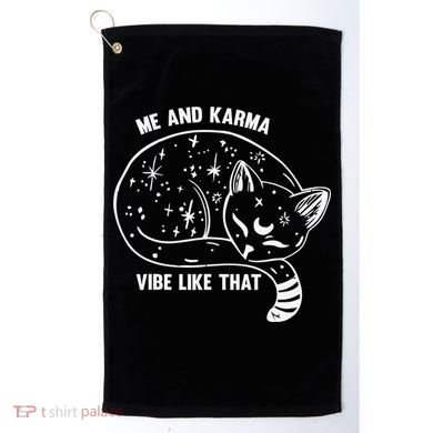 Me and Karma vibe like that Golf Towel