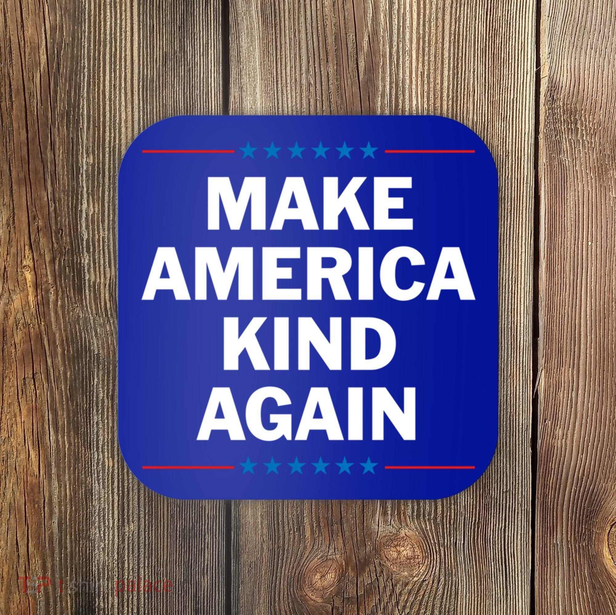 Make America Kind Again Funny Gift Coaster