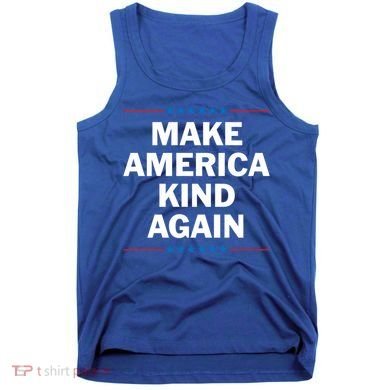 Make America Kind Again Funny Gift Tank Top