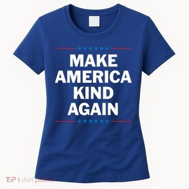 Make America Kind Again Funny Gift Women's T-Shirt