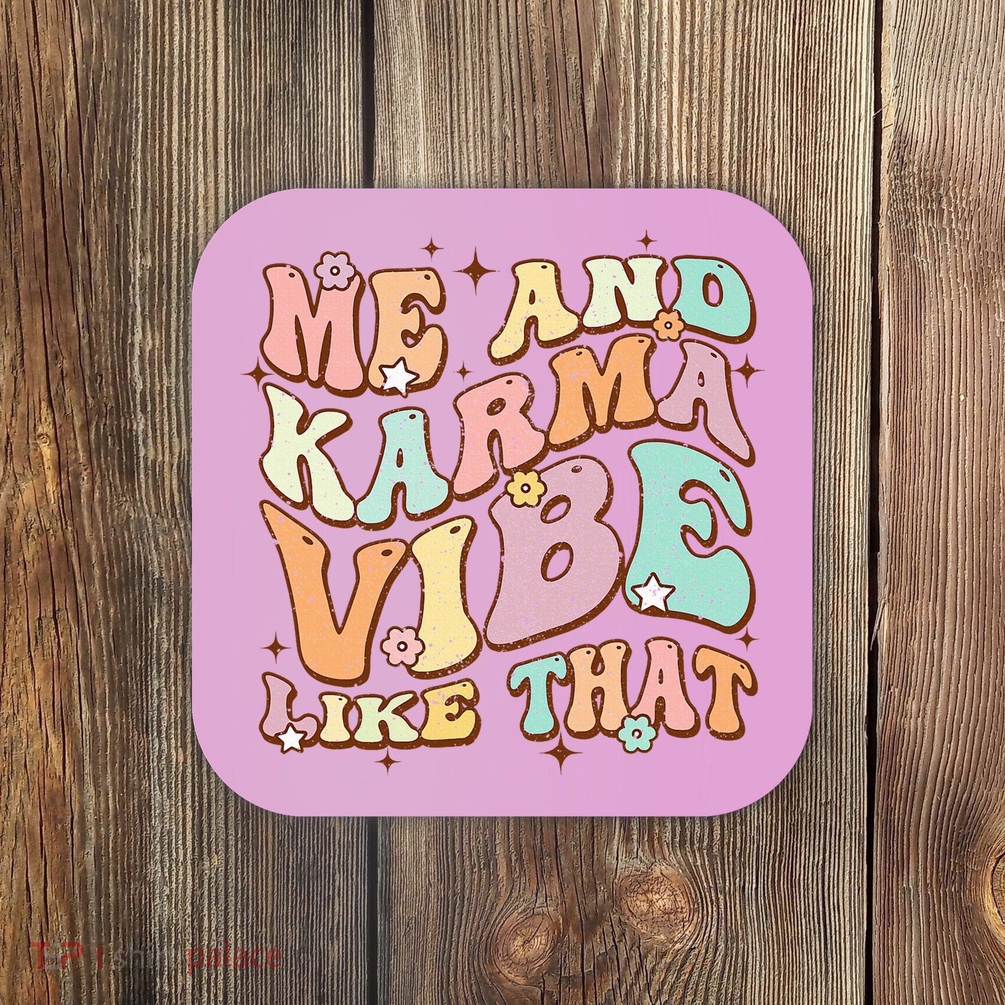 Me And Karma Vibe Like That Funny Groovy Hippie Flower Coaster