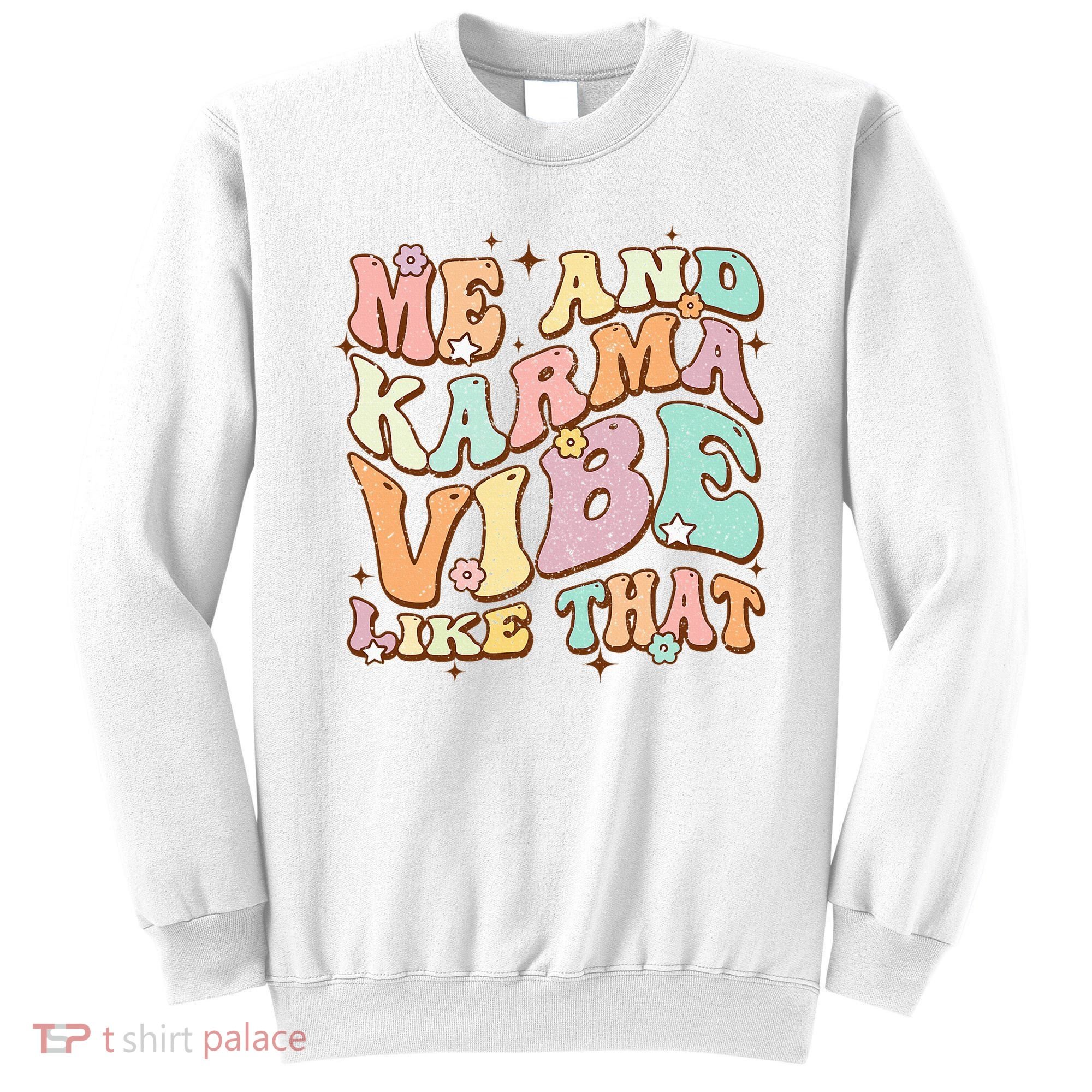 Me And Karma Vibe Like That Funny Groovy Hippie Flower Sweatshirt