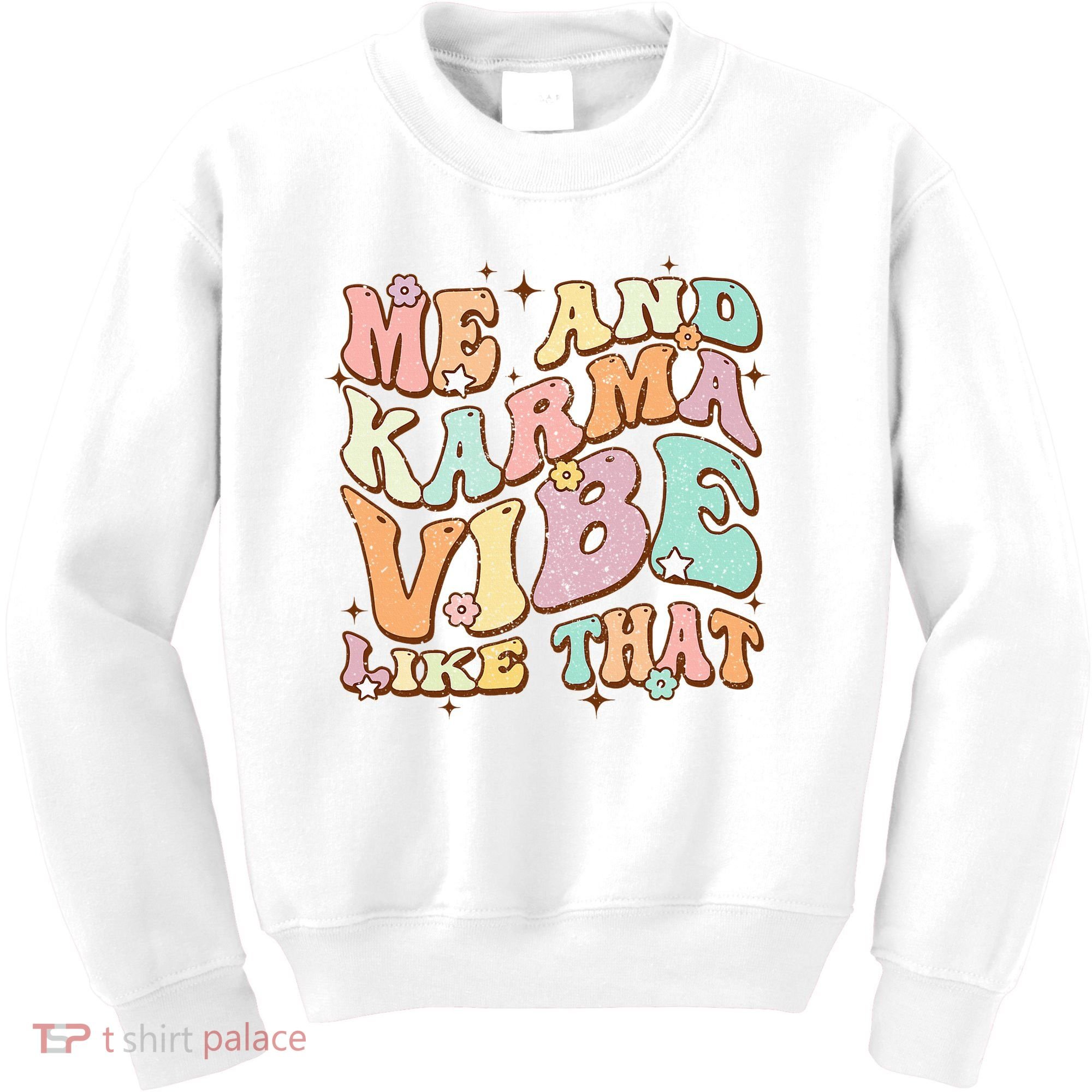Me And Karma Vibe Like That Funny Groovy Hippie Flower Kids Sweatshirt