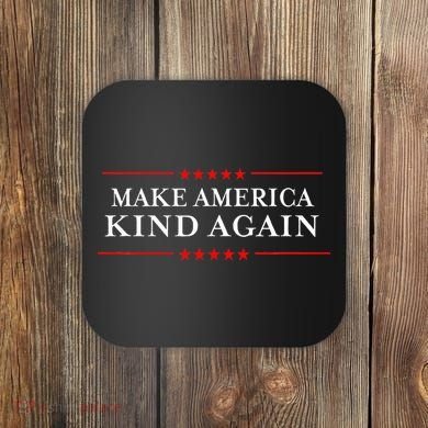 Make America Kind Again T Choose Anti Trump Coaster