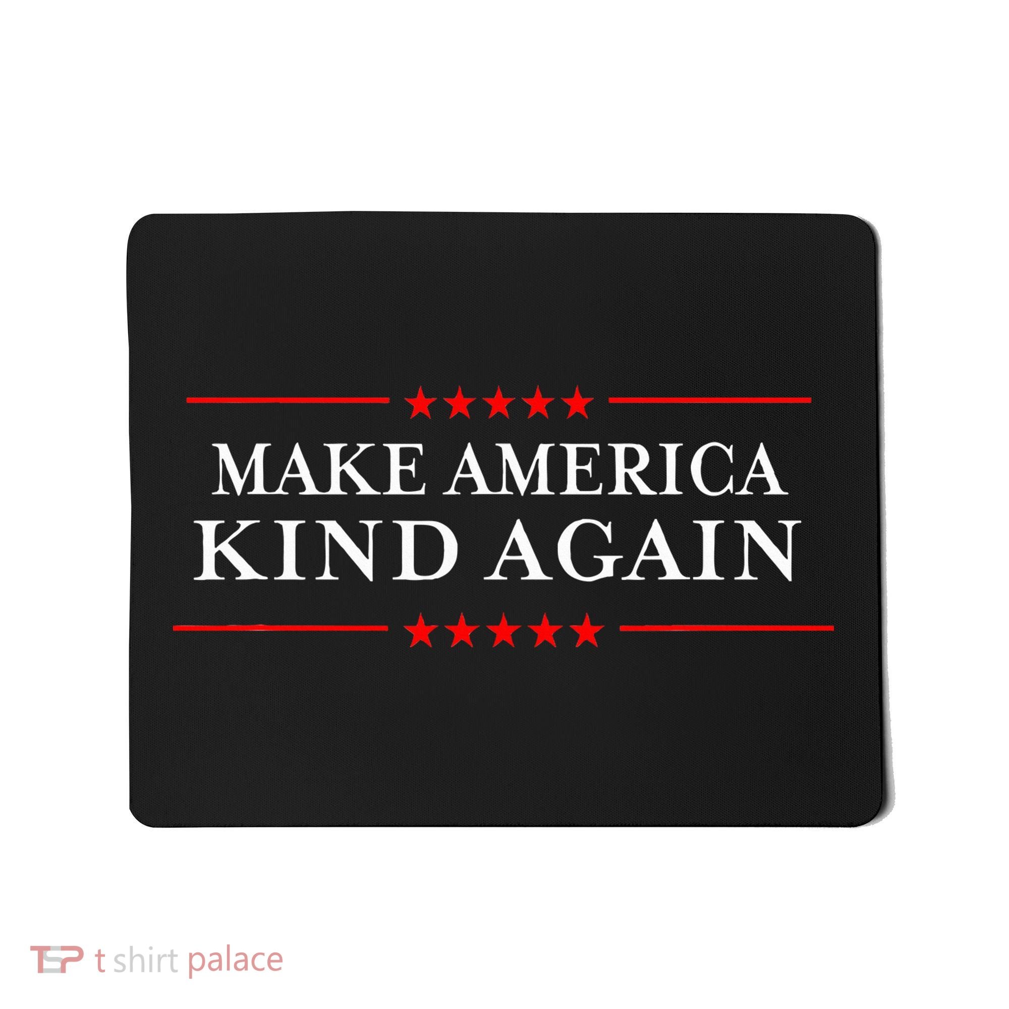 Make America Kind Again T Choose Anti Trump Mousepad