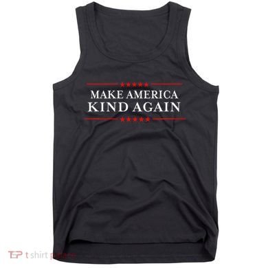 Make America Kind Again T Choose Anti Trump Tank Top