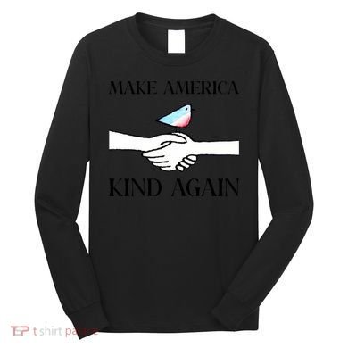 Make America Kind Again Long Sleeve Shirt