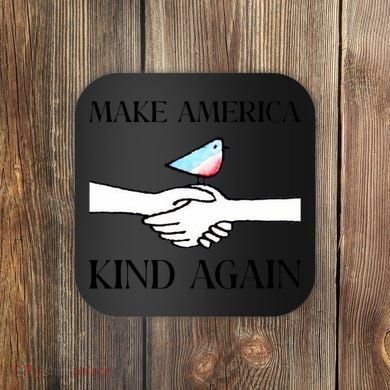 Make America Kind Again Coaster