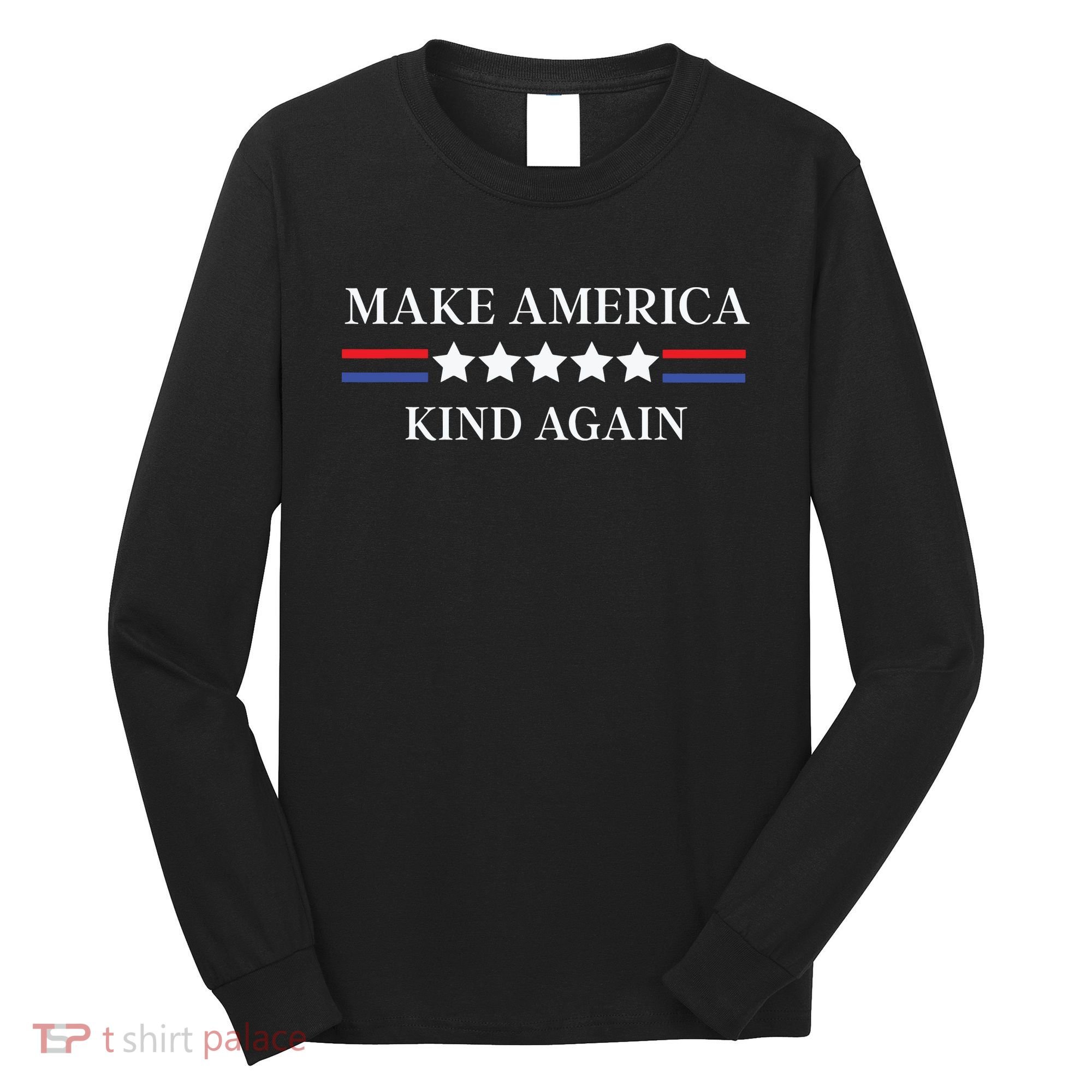 Make America Kind Again Long Sleeve Shirt