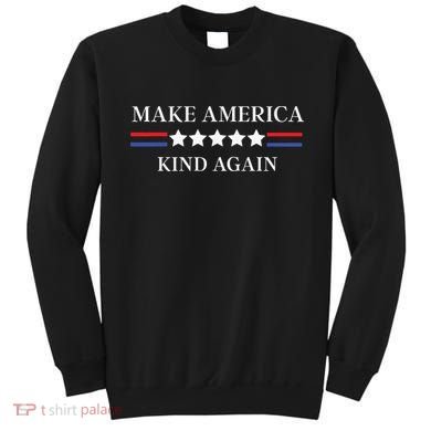 Make America Kind Again Sweatshirt