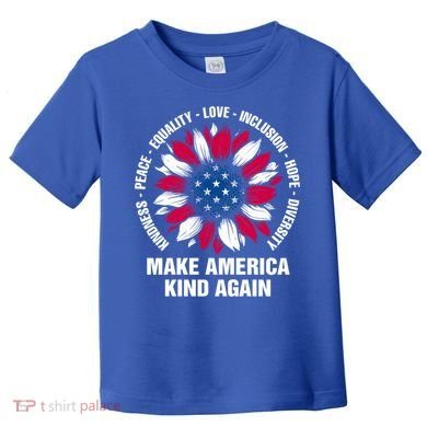 Make America Kind Again Sunflower Gift Toddler T-Shirt