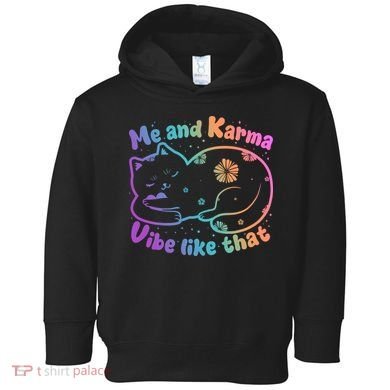 Me And Karma Vibe Like That Karma Kitty Cat Toddler Hoodie