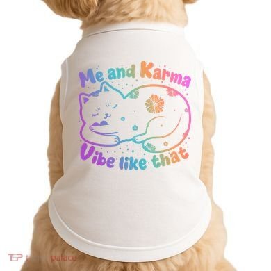 Me And Karma Vibe Like That Karma Kitty Cat Doggie Tank