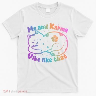 Me And Karma Vibe Like That Karma Kitty Cat T-Shirt