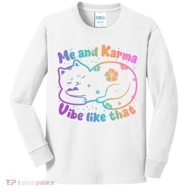Me And Karma Vibe Like That Karma Kitty Cat Kids Long Sleeve Shirt