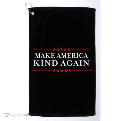 Make America Kind Again Choose Antitrump Golf Towel