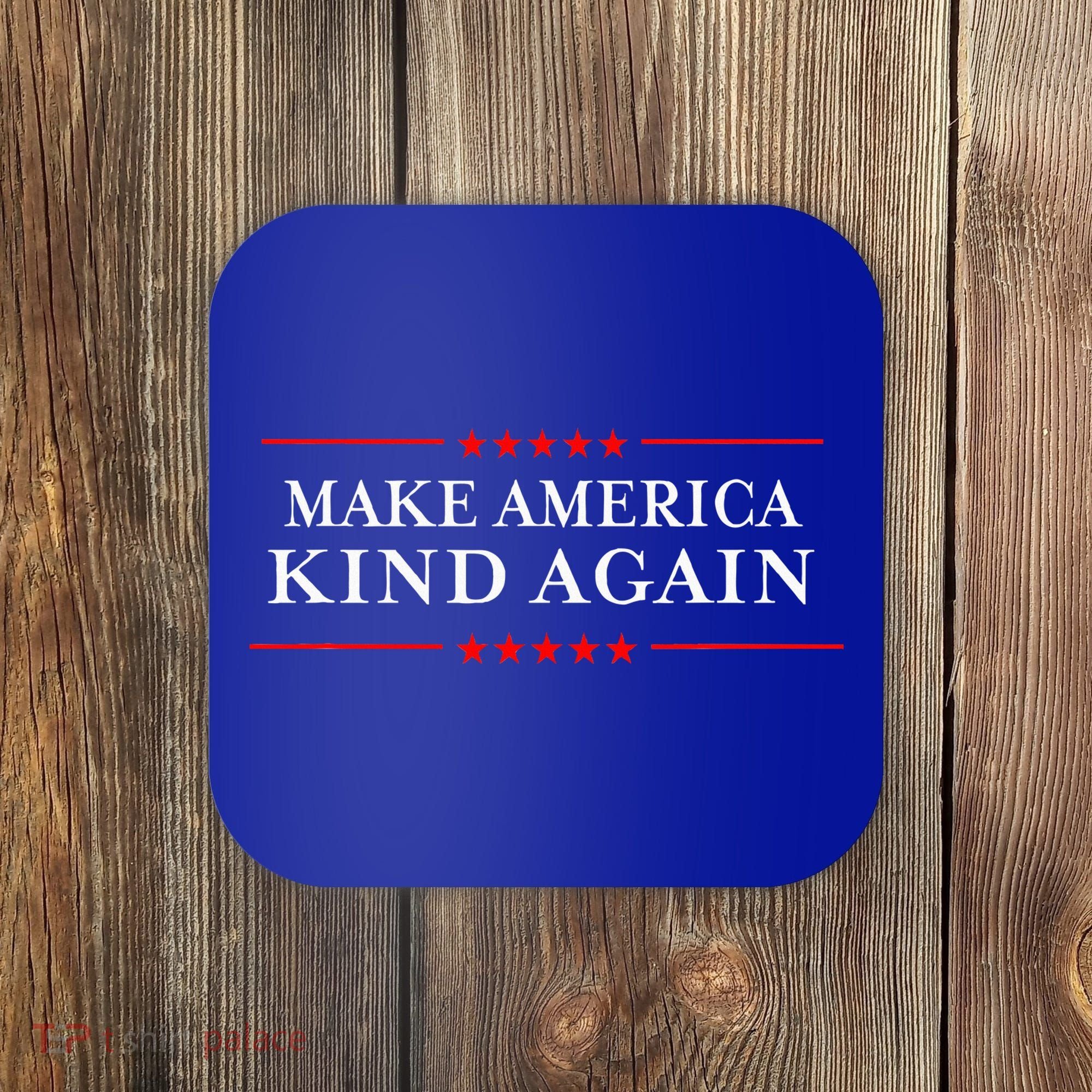 Make America Kind Again Choose Antitrump Coaster