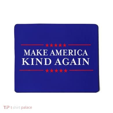 Make America Kind Again Choose Antitrump Mousepad