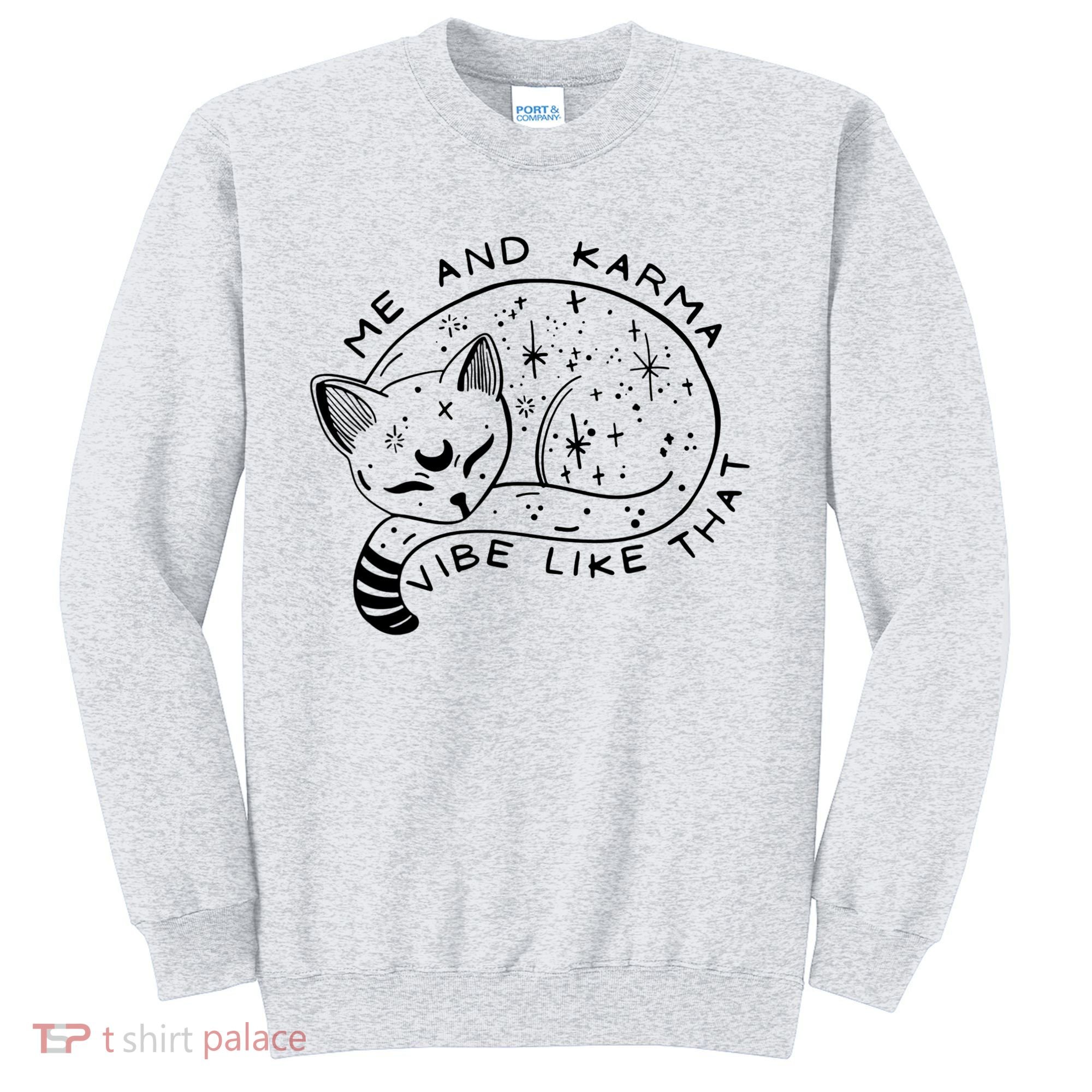 Me An Karma Vibe Like That Funny Lazy Cat Sweatshirt