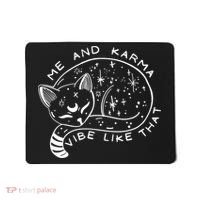 Me An Karma Vibe Like That Funny Lazy Cat Mousepad thumb 0